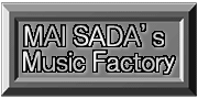 MAI SADA' s Music Factory ` c^߂̉yH[ ` 